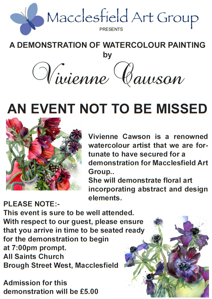 Macclesfield Art Group presents A DEMONSTRATION OF WATERCOLOUR PAINTING by Vivienne Cawson AN EVENT NOT TO BE MISSED - bring a friend! Friday 18th July  Vivienne Cawson is a renowned watercolour artist that we are fortunate to have secured for a demonstration for Macclesfield Art Group.. She will demonstrate floral art incorporating abstract and design elements.
